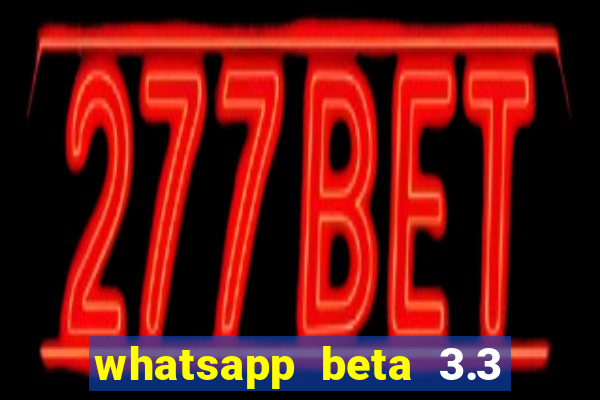 whatsapp beta 3.3 10 instalar