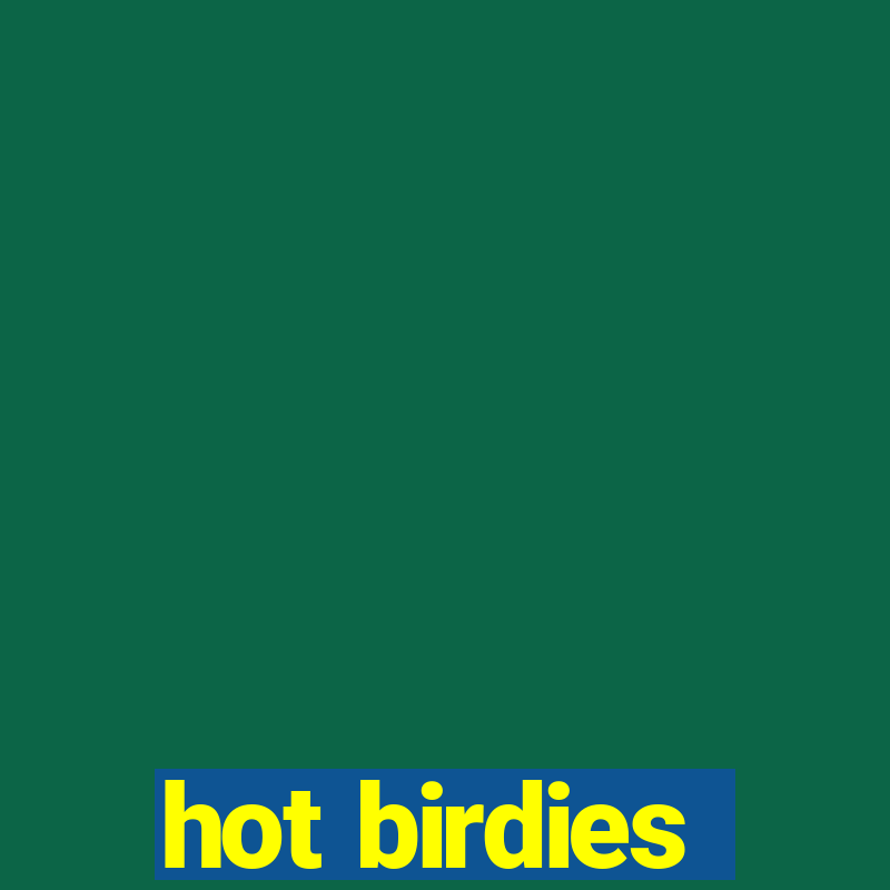 hot birdies