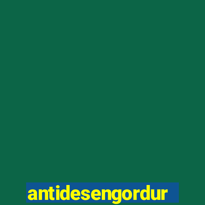 antidesengordurante