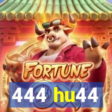 444 hu44