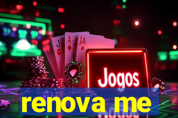 renova me