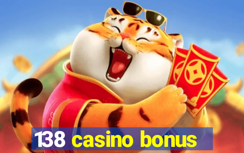 138 casino bonus