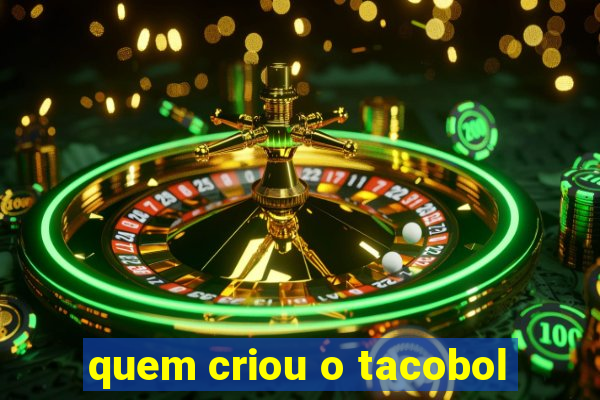 quem criou o tacobol