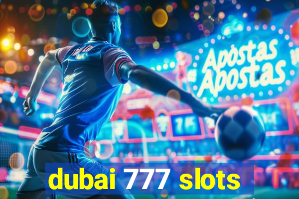 dubai 777 slots