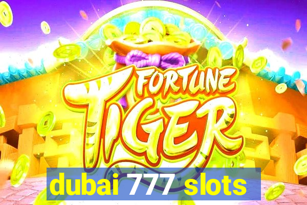 dubai 777 slots