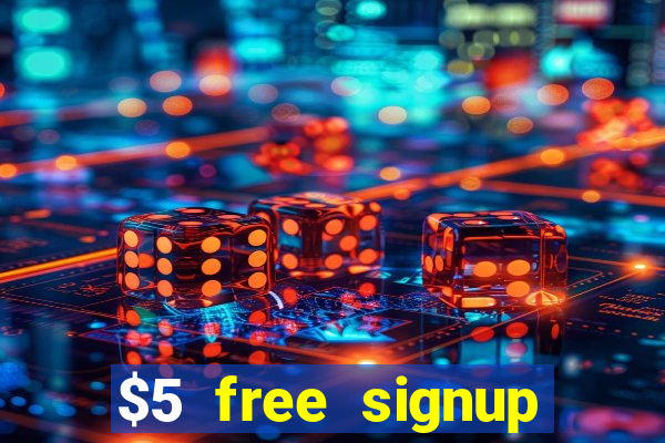 $5 free signup bonus casino