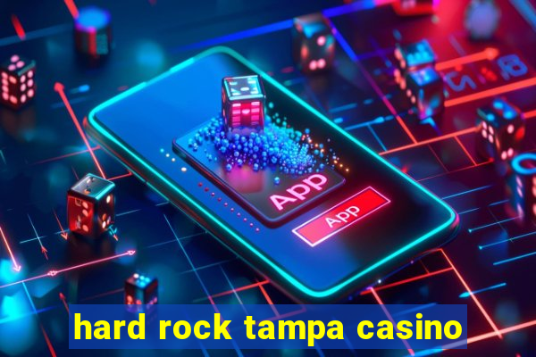 hard rock tampa casino