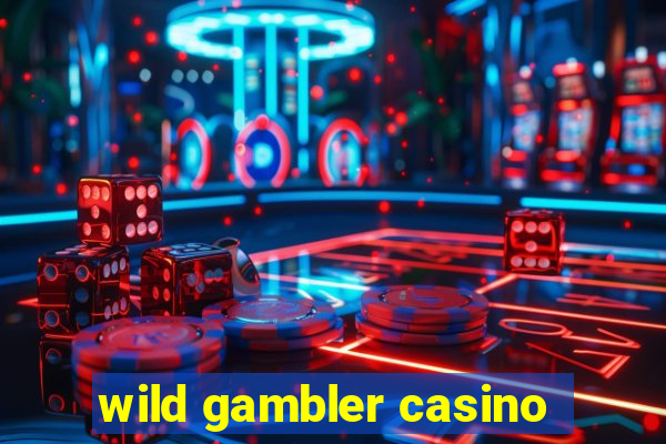 wild gambler casino