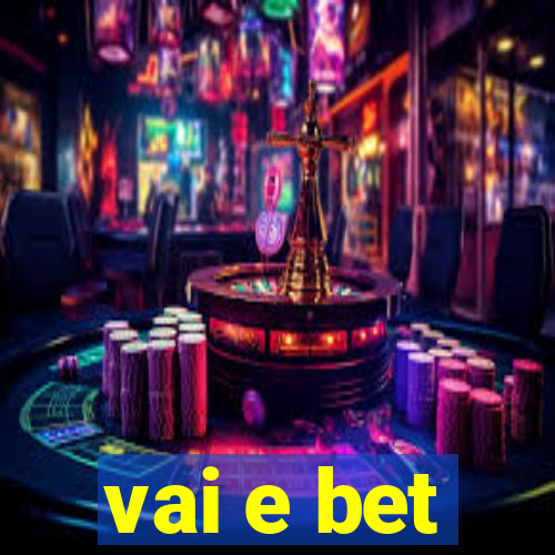 vai e bet