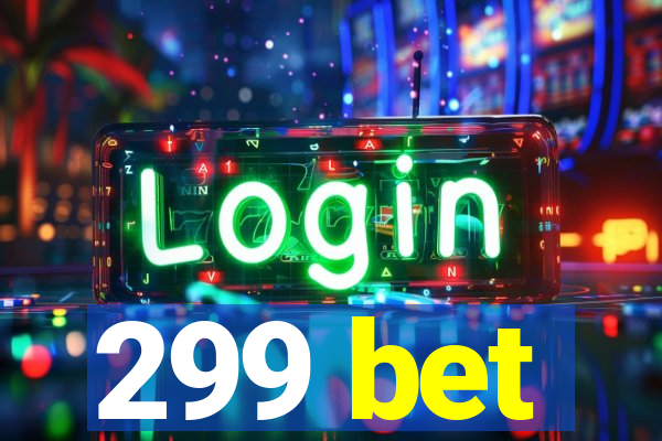 299 bet