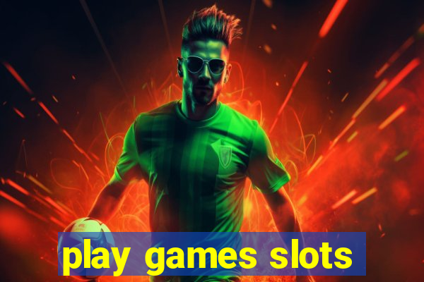 play games slots