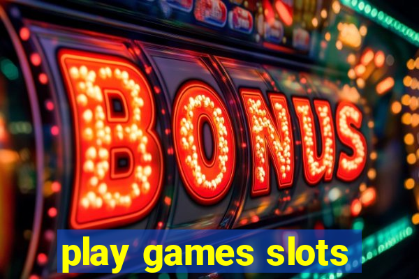 play games slots