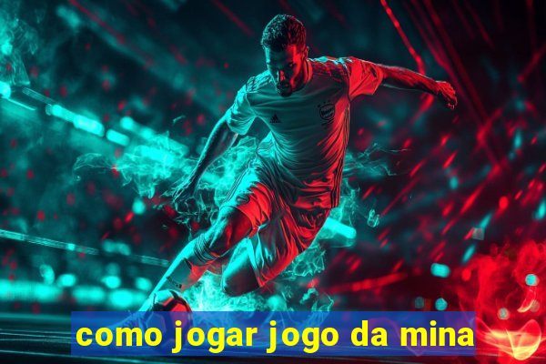 como jogar jogo da mina