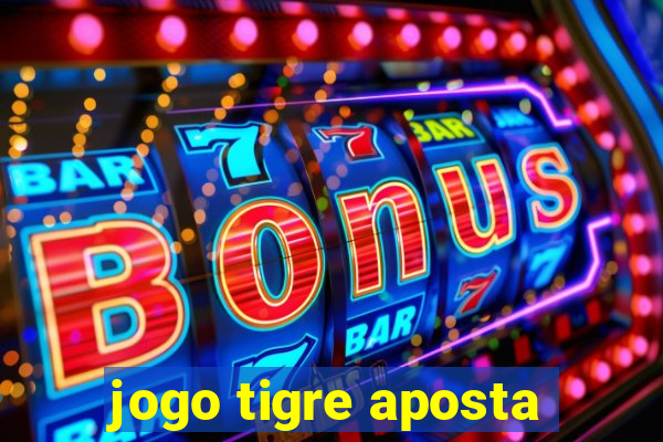 jogo tigre aposta