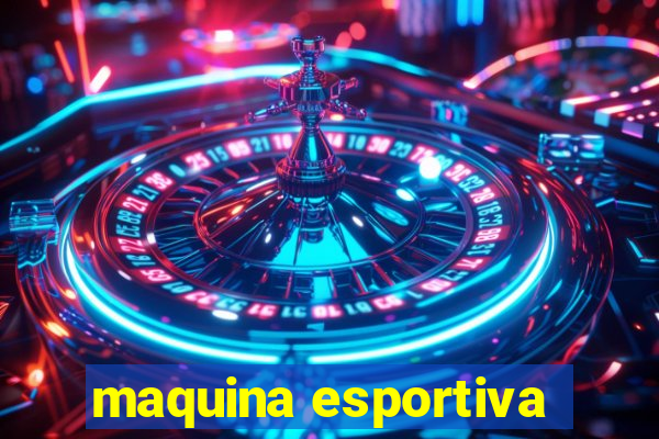 maquina esportiva