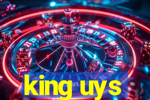 king uys