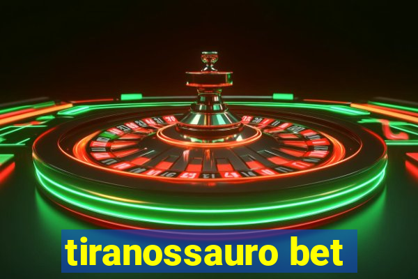 tiranossauro bet