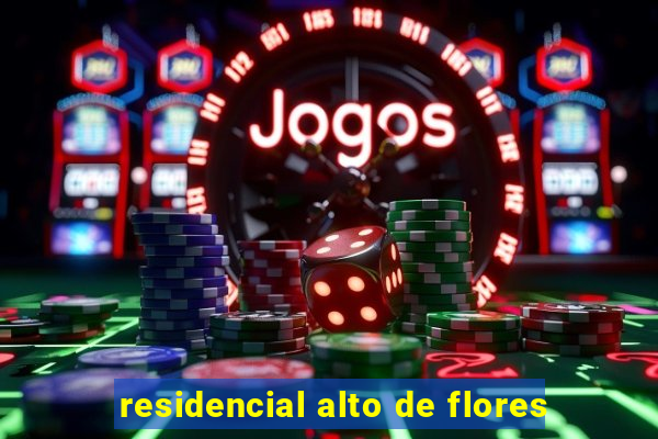 residencial alto de flores