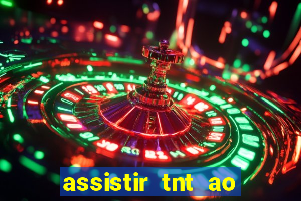 assistir tnt ao vivo gr谩tis