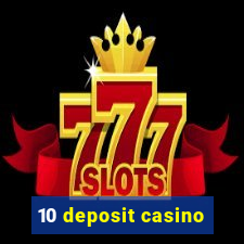 10 deposit casino