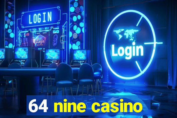 64 nine casino