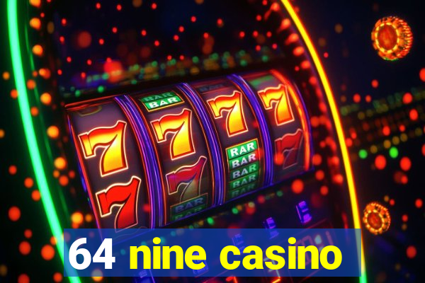 64 nine casino