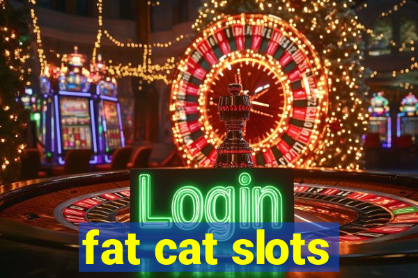 fat cat slots