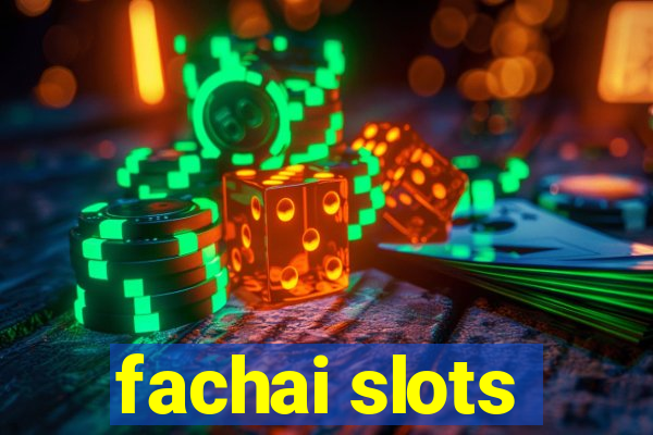 fachai slots