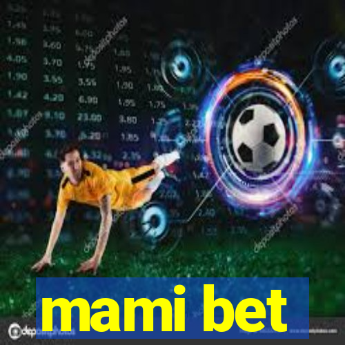 mami bet