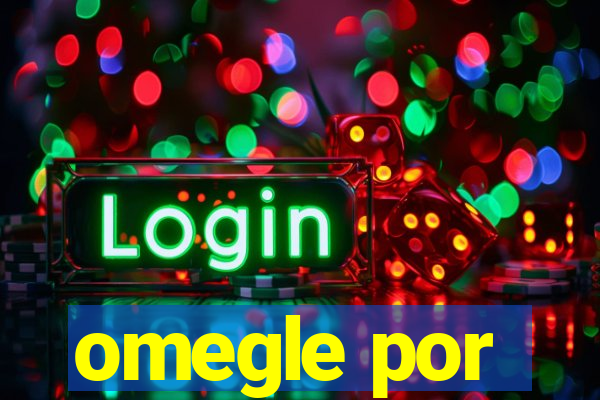 omegle por