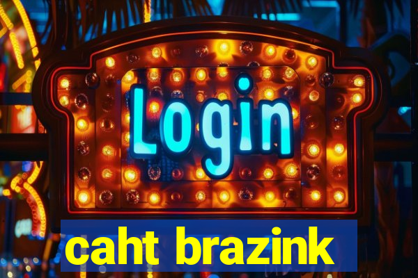 caht brazink