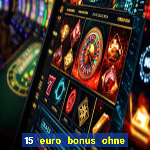 15 euro bonus ohne einzahlung casino 2022