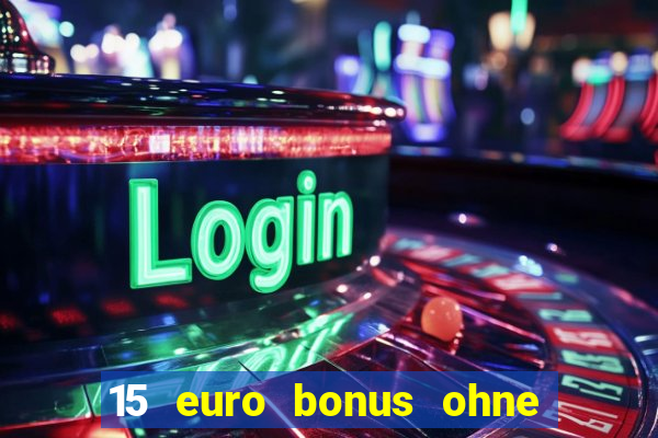 15 euro bonus ohne einzahlung casino 2022