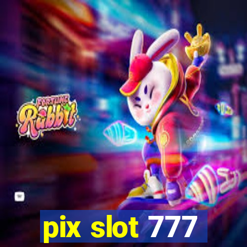 pix slot 777