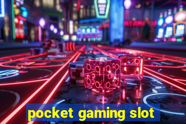 pocket gaming slot