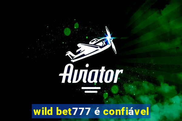 wild bet777 é confiável