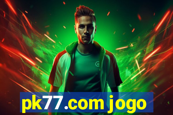 pk77.com jogo