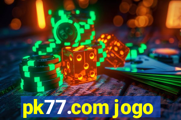 pk77.com jogo