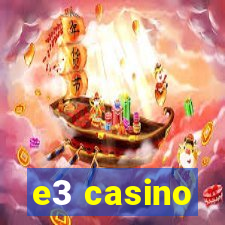 e3 casino