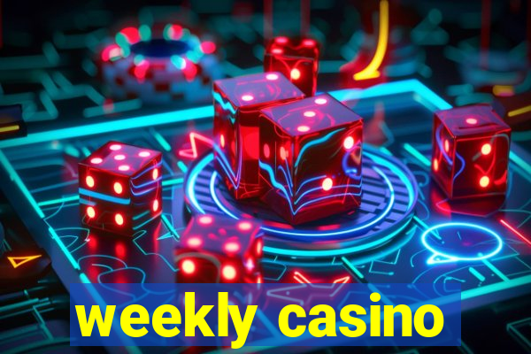 weekly casino