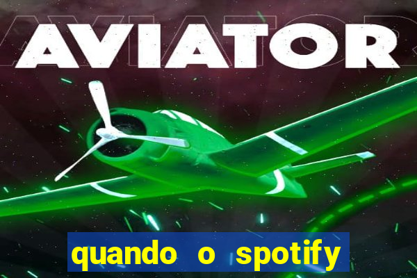 quando o spotify foi lançado