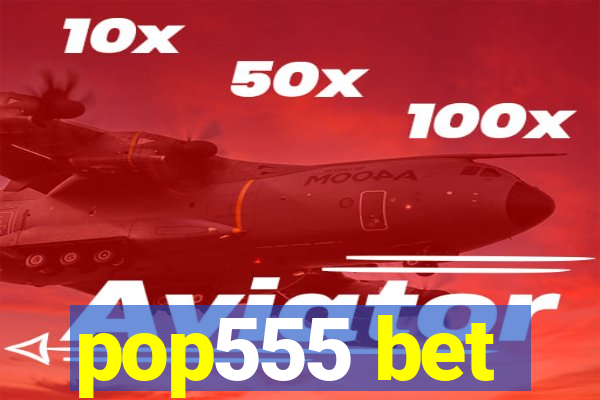 pop555 bet