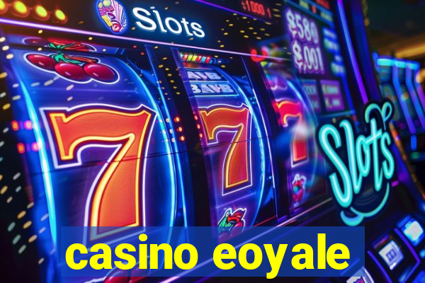 casino eoyale