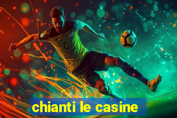 chianti le casine