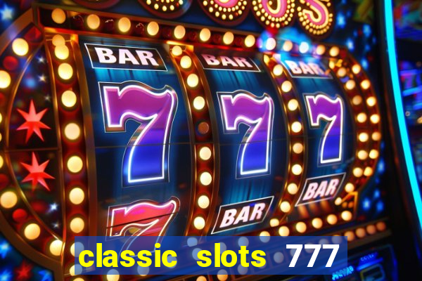 classic slots 777 paga mesmo