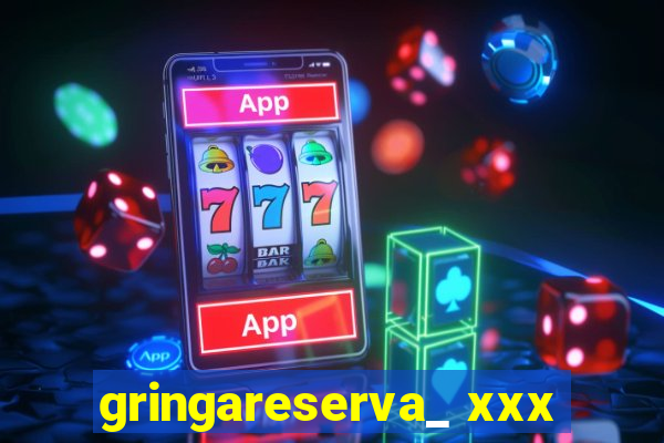 gringareserva_ xxx