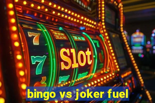 bingo vs joker fuel