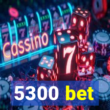 5300 bet