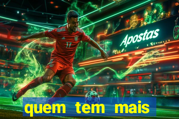 quem tem mais possibilidade de ganhar o jogo hoje