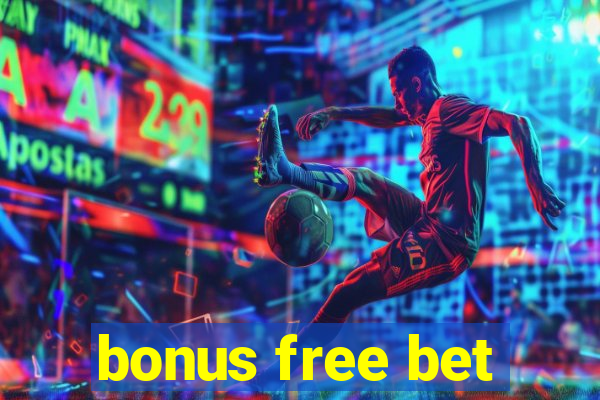 bonus free bet